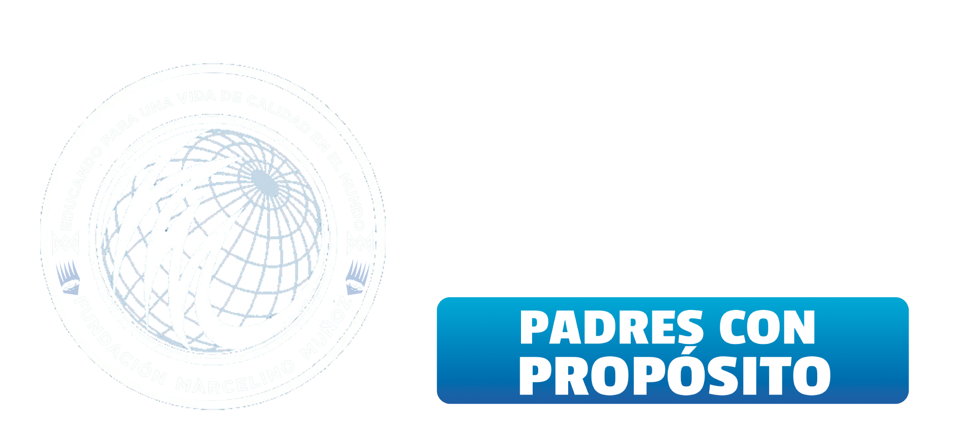 Fundación Marcelino Muñoz · Padres con Propósito